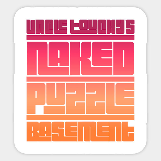 Uncle Touchy's Naked Puzzle Basement Sticker by mike11209